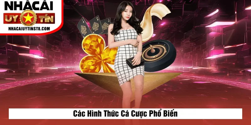 Các Hình Thức Cá Cược Phổ Biến